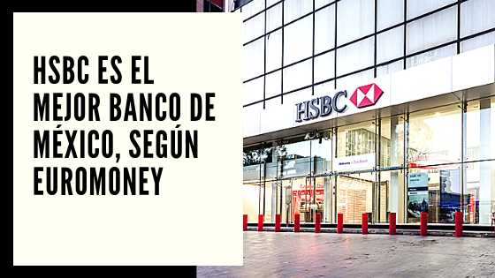 Euromoney Mariano Aveledo Permuy CHF Noticia 20 Julio - HSBC es el mejor banco de México, según Euromoney