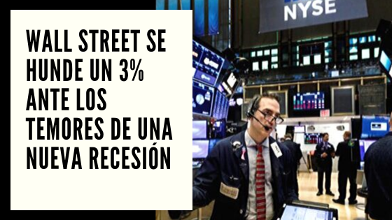 Wall Street Mariano Aveledo Permuy CHF Advisors News Agosto 15 - Wall Street se hunde un 3% ante los temores de una nueva recesión