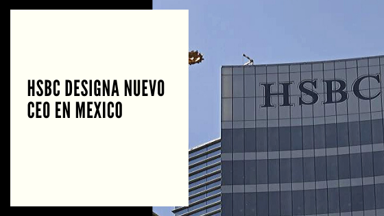 CHF Advisors Noticias Enero 13 - HSBC designa nuevo CEO en Mexico