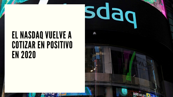 NASDAQ Mariano Aveledo Permuy CHF Advisors Noticias Mayo 08 - El NASDAQ vuelve a cotizar en positivo en 2020