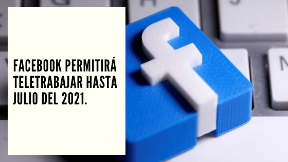 Teletrabajo Mariano Aveledo Permuy CHF Advisors Noticias Agosto 11 - Facebook permitirá teletrabajar hasta Julio del 2021