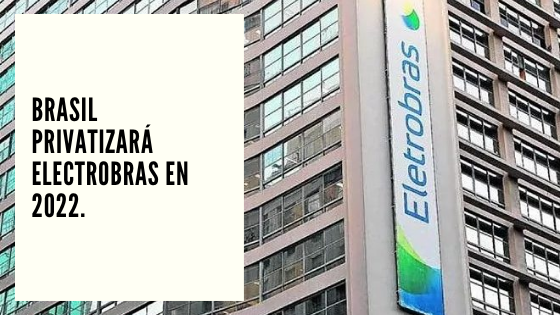 CHF Advisors Noticias Diciembre 10 - Brasil privatizará Electrobras en 2022 - Mariano Aveledo Permuy