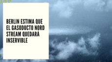 Berlin estima que el gasoducto Nord Stream quedará inservible - Mariano Aveledo Permuy - CHF Advisors Noticias Latinoamerica Septiembre 28